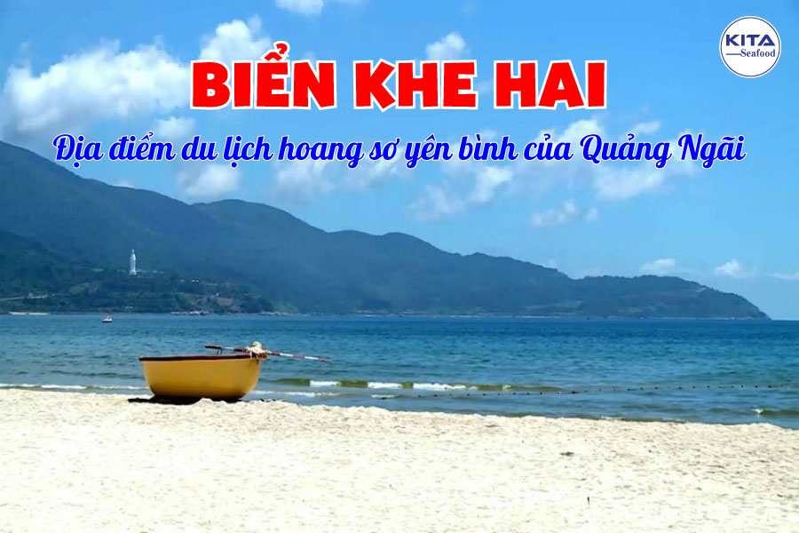 Biển Khe Hai - Địa điểm du lịch hoang sơ yên bình của Quảng Ngãi