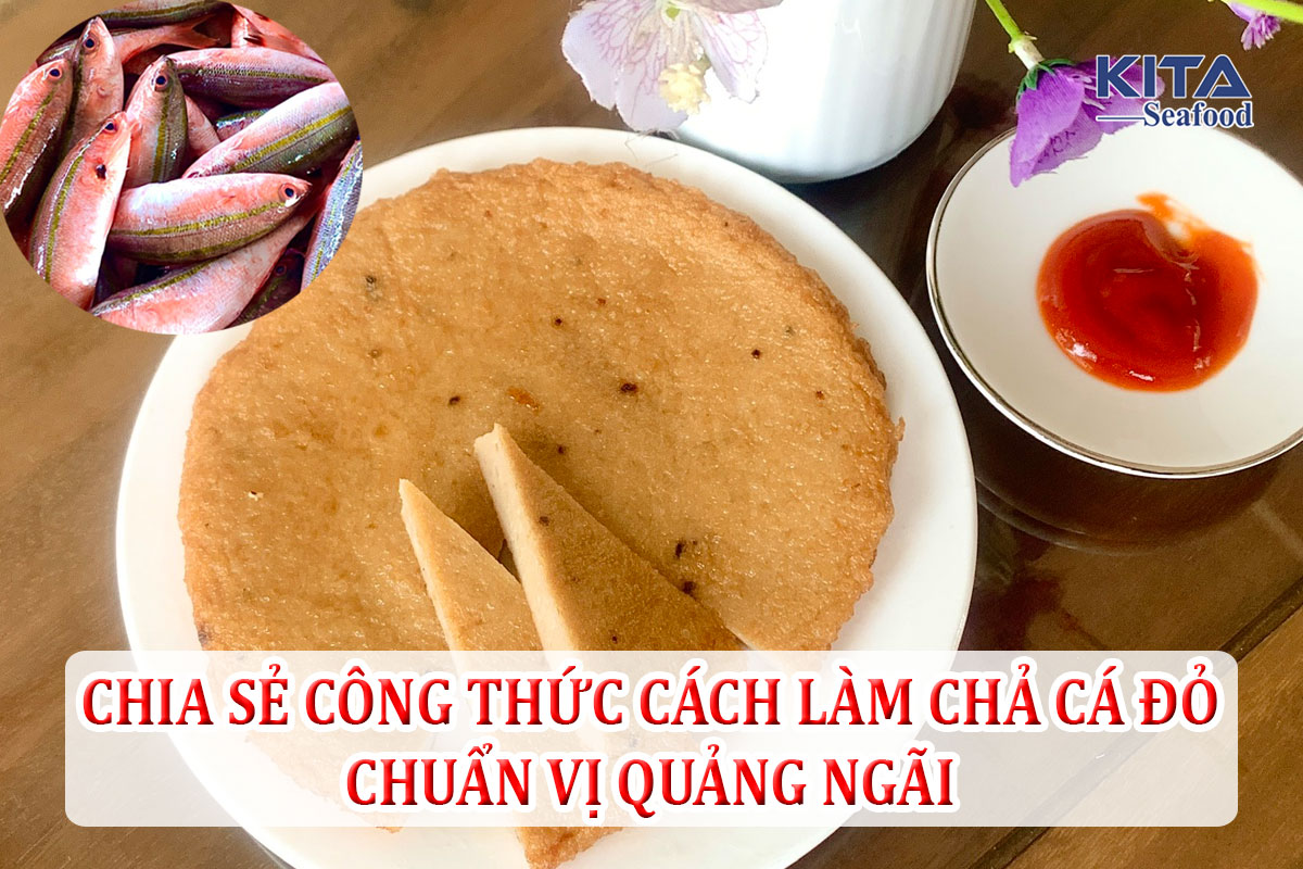 CHIA SẺ CÔNG THỨC CÁCH LÀM CHẢ CÁ ĐỎ CHUẨN VỊ QUẢNG NGÃI