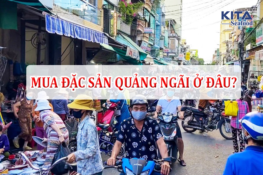 MUA ĐẶC SẢN QUẢNG NGÃI Ở ĐÂU?