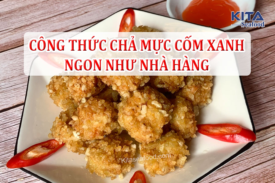 CÔNG THỨC CHẢ MỰC CỐM XANH NGON NHƯ NHÀ HÀNG