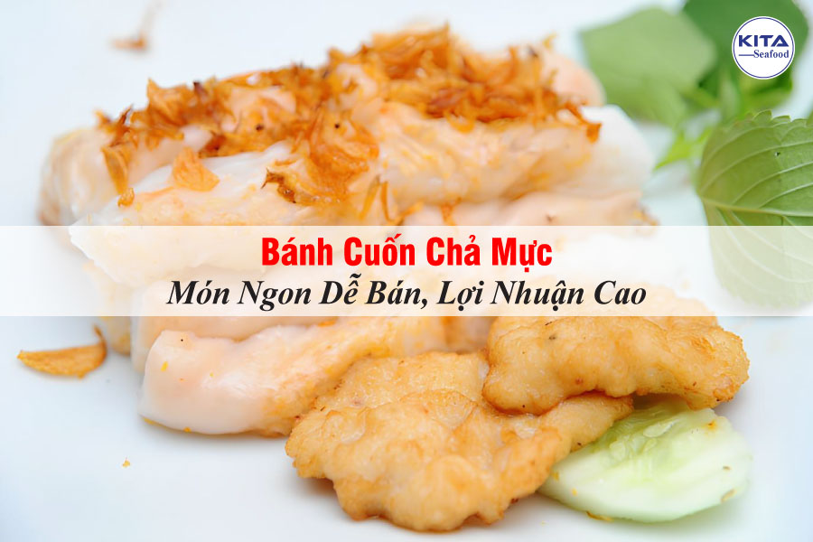Bánh Cuốn Chả Mực - Món Ngon Dễ Bán, Lợi Nhuận Cao