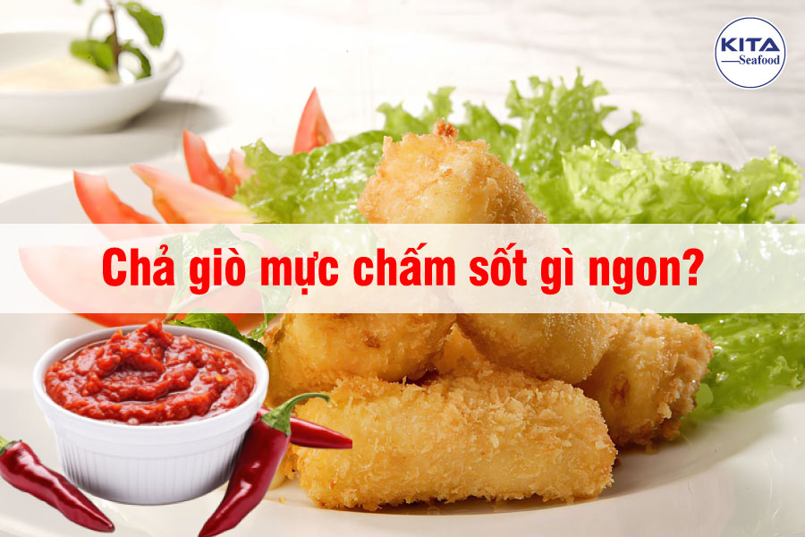 Chả Giò Mực Chấm Sốt Gì Ngon?