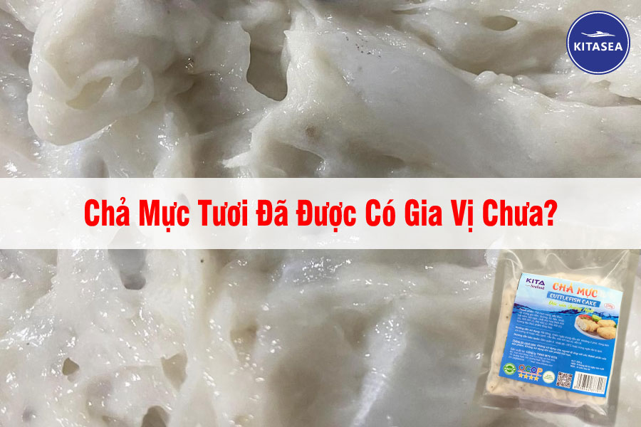 Chả Mực Tươi Đã Được Có Gia Vị Chưa?