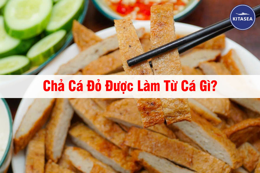 Chả Cá Đỏ Được Làm Từ Cá Gì?