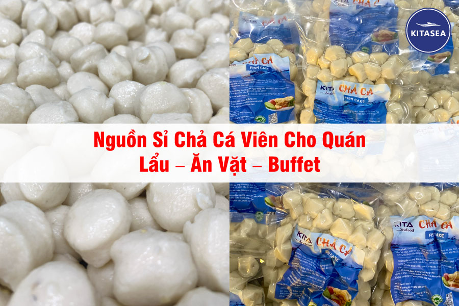 Nguồn Sỉ Chả Cá Viên Cho Quán Lẩu – Ăn Vặt – Buffet