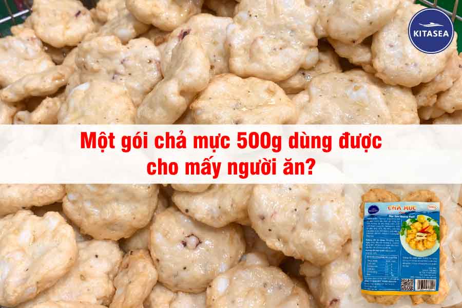 Một gói chả mực 500g dùng được cho mấy người ăn?