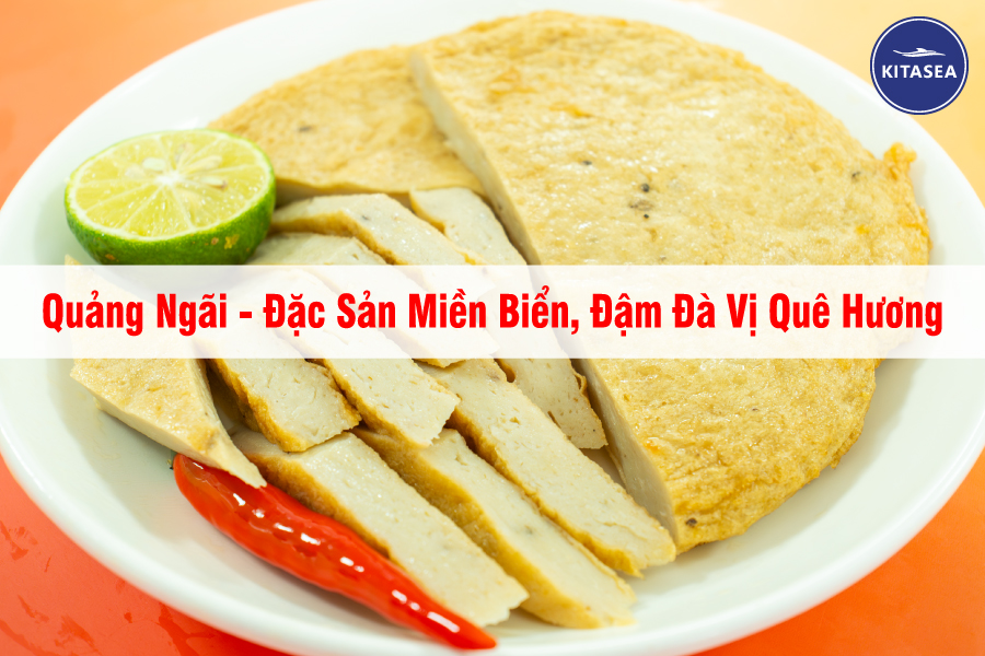 Quảng Ngãi - Đặc Sản Miền Biển, Đậm Đà Vị Quê Hương
