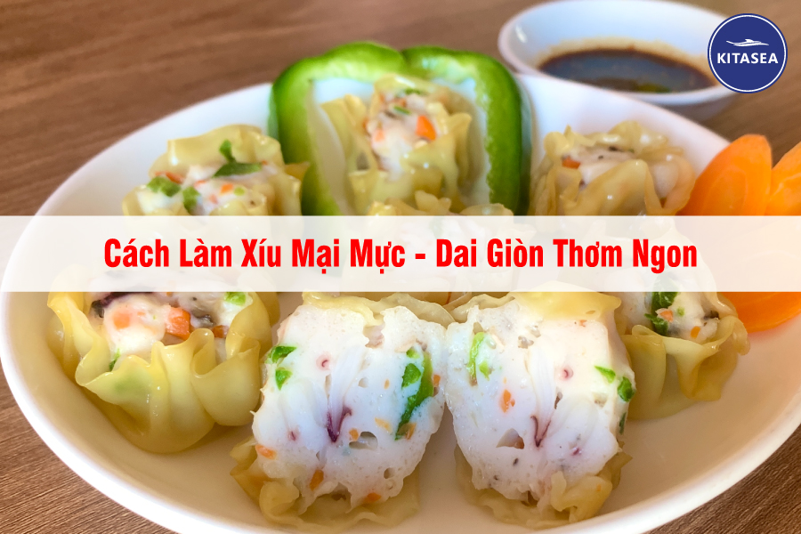 Cách Làm Xíu Mại Mực - Dai Giòn Thơm Ngon