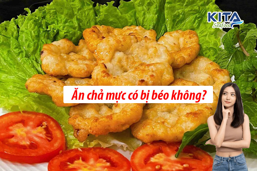 ĂN CHẢ MỰC CÓ BỊ BÉO KHÔNG?